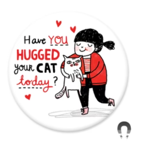 "Hug Your Cat" - Magnet