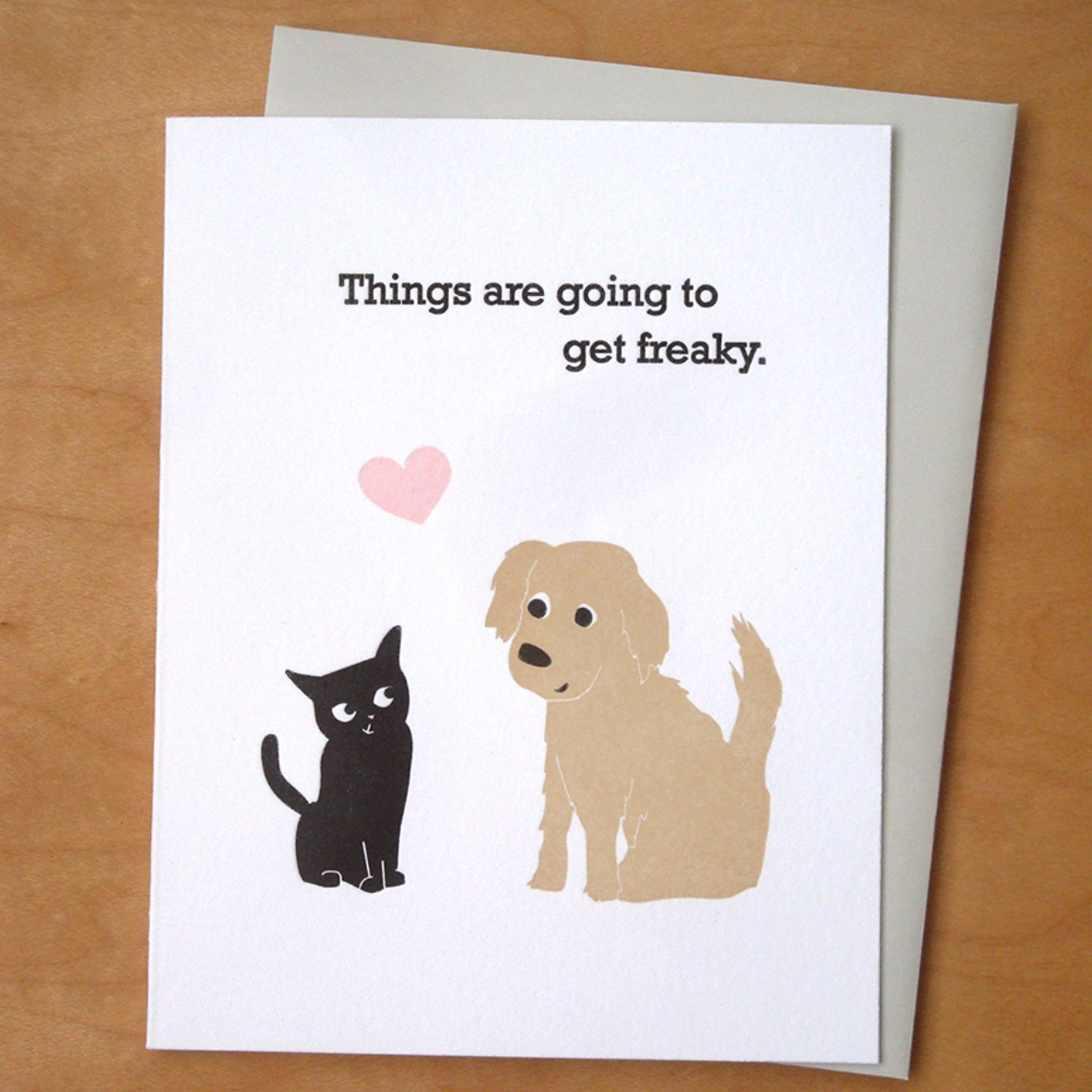 "Things are going to get freaky" - Greeting Card
